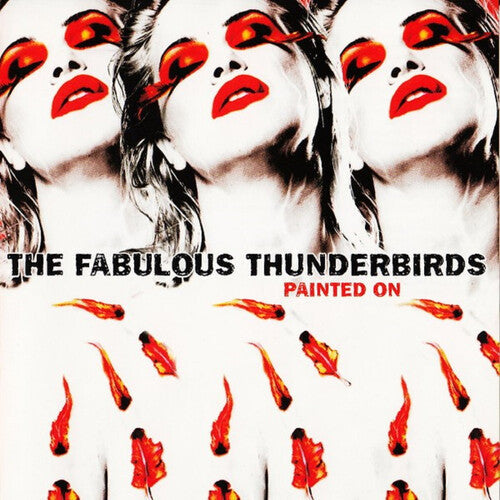 The Fabulous Thunderbirds - (PRESALE 7/3/26) Painted On (CLEAR RED VINYL) | Mint (M) Mint (M)-
