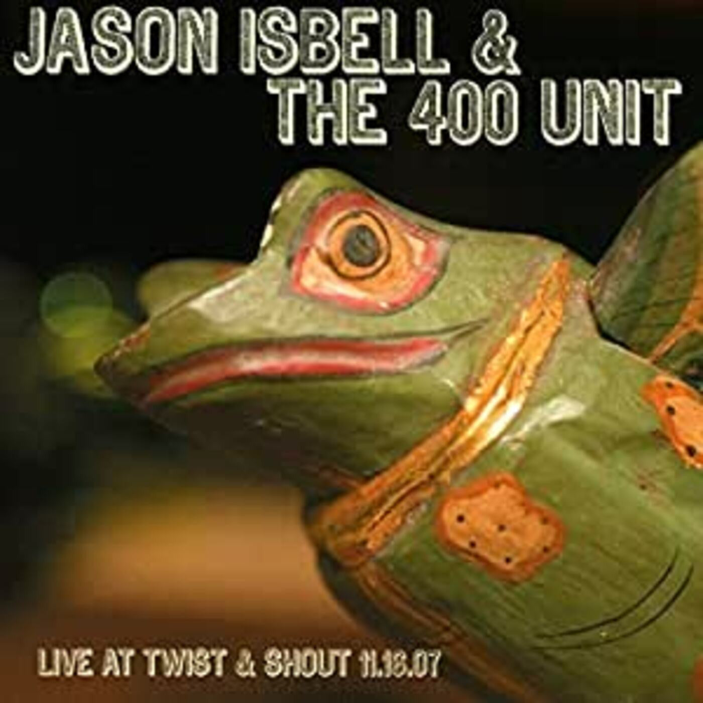Isbell, Jason & The 400 Unit - Live From Twist & Shout 11.16.07 (CD) |-