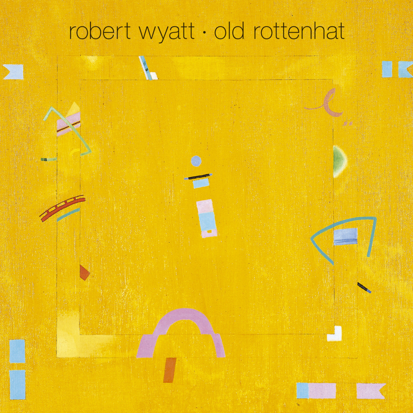 Wyatt, Robert - Old Rottenhat |-