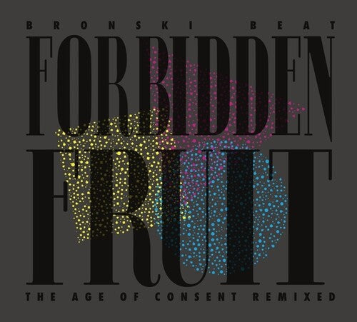 Bronski Beat - Forbidden Fruit (The Age Of Consent Remixed) (VINYL) |-