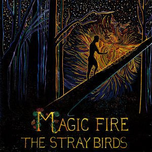 Stray Birds, The - Magic Fire (CD) |-