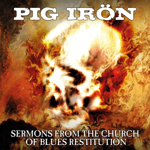 Pig Iron - Sermons From The Church Of Blues Restitution (CD) |-