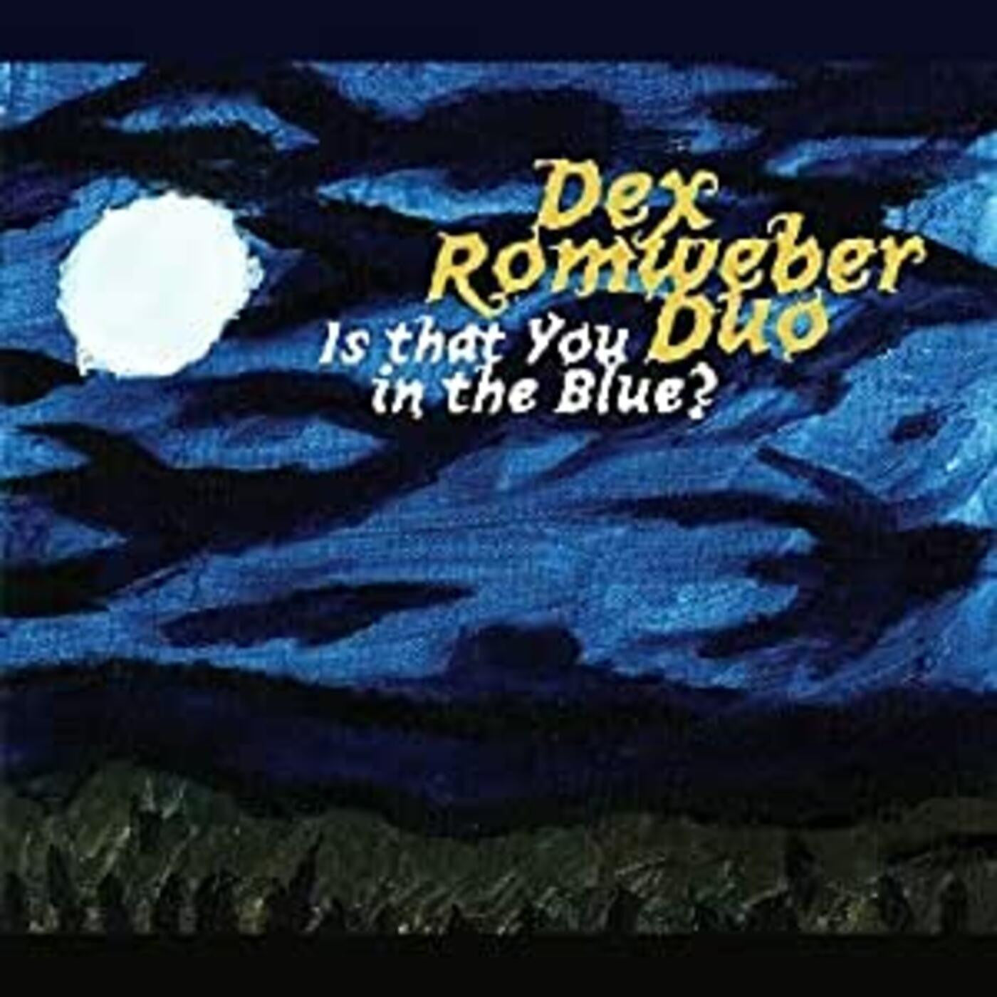 Romweber, Dex Duo - Is That You In The Blue (CD) |-