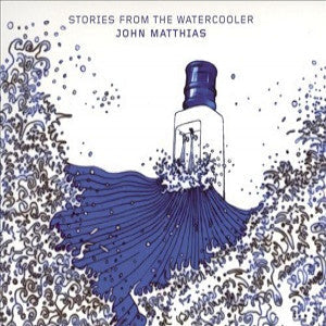 John Matthias - Stories From The Watercooler (CD) |-