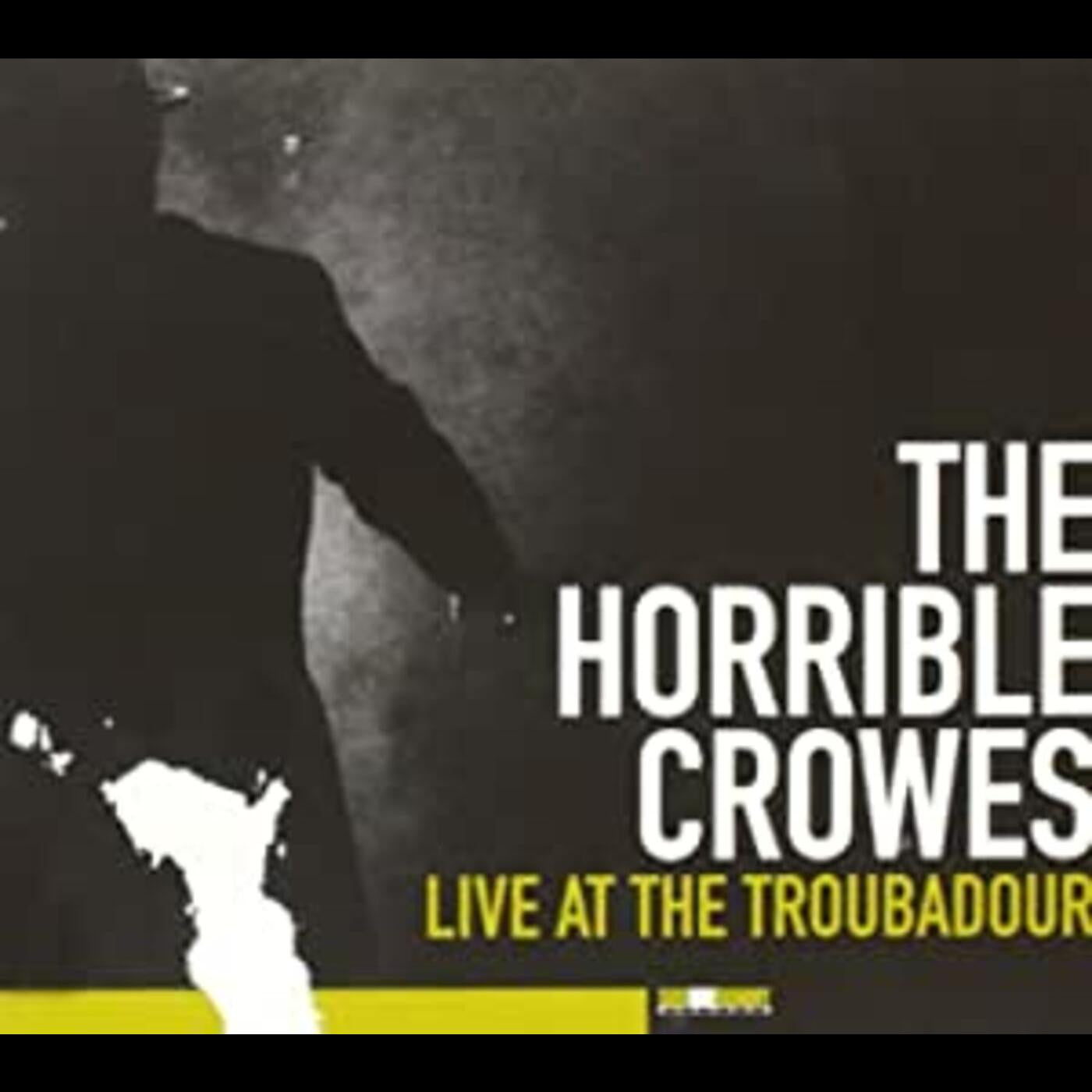 Horrible Crowes - Live At The Troubadour (CD) |-