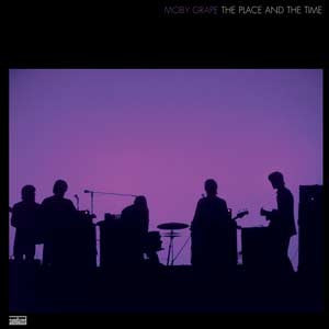 Moby Grape - The Place and the Time |-