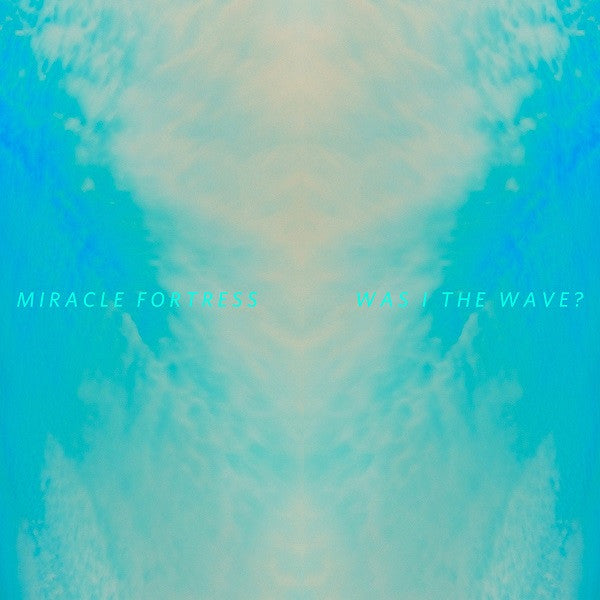 Miracle Fortress - Was I The Wave? (CD) |-