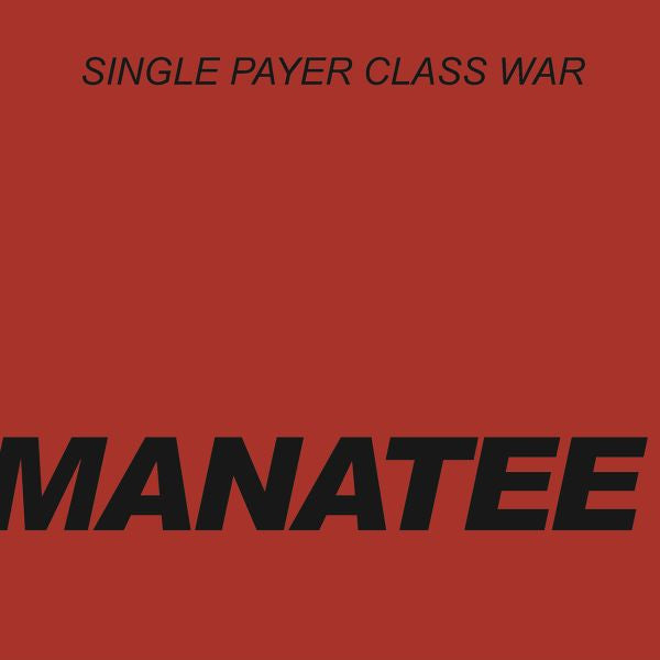 Manatee - Single Payer Class War - 7" (Vinyl) |-