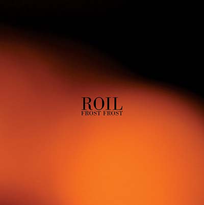 ROIL - Frost Frost |-