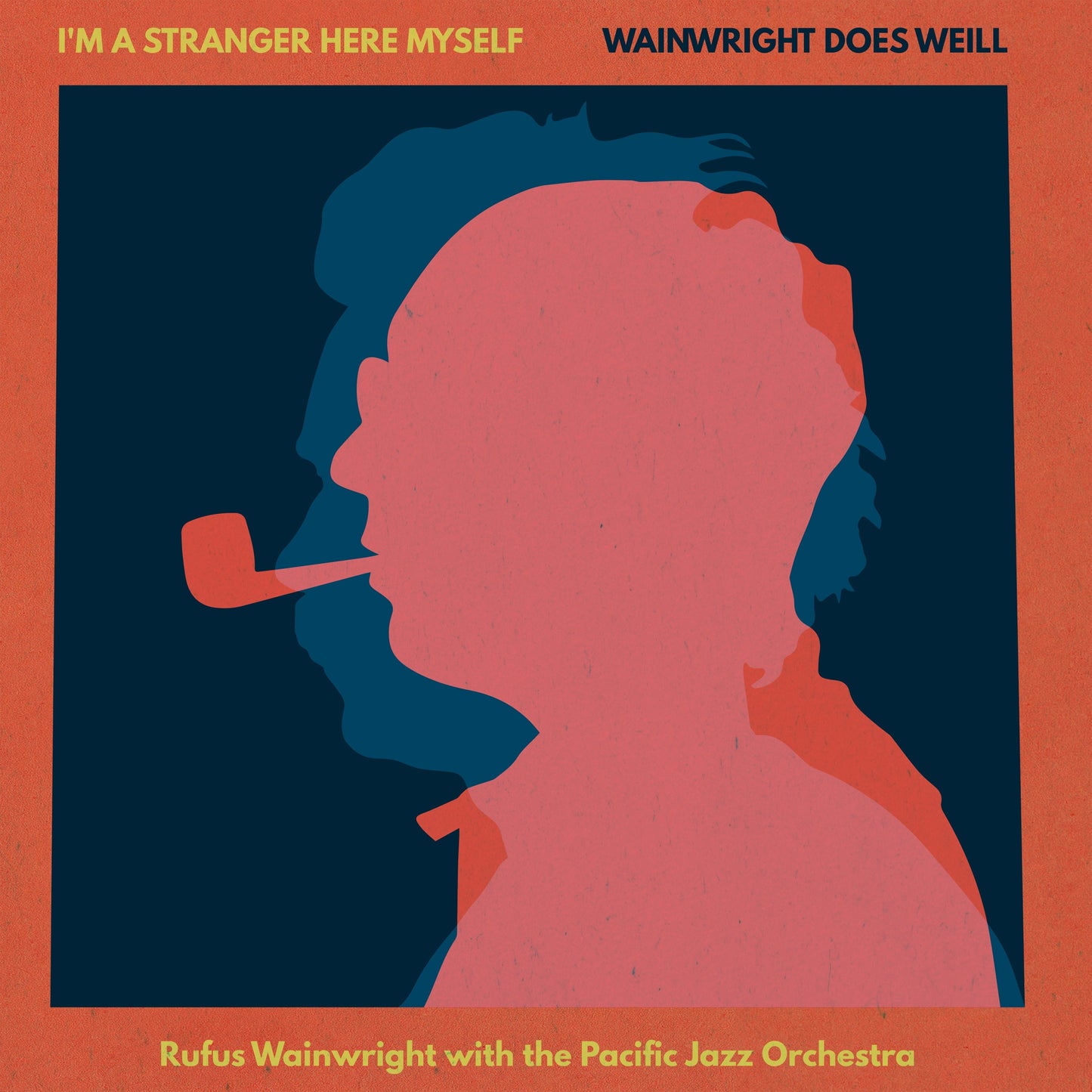 Rufus Wainwright - I'M A Stranger Here Myself: Wainwright Does Weill - Rufus Wainwright With The Pacific Jazz Orchestra |-