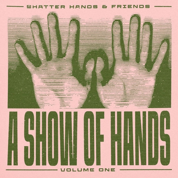 Shatter Hands - A Show Of Hands Vol. 1 |-