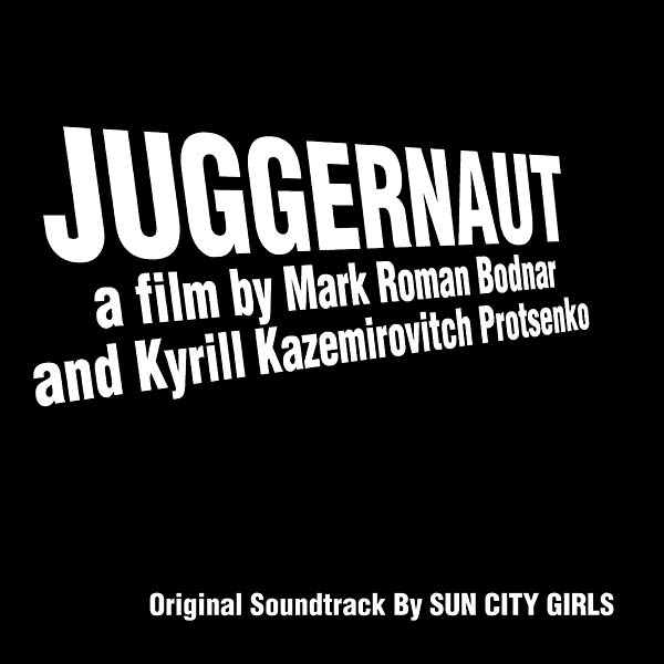 SUN CITY GIRLS - Juggernaut (Original Soundtrack Recording) |-