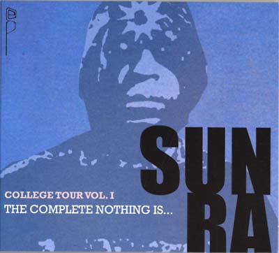 Sun Ra - College Tour Vol. 1: The Complete Nothing Is... |-