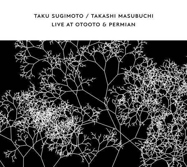 TAKU SUGIMOTO & TAKASHI MASUBUCHI - Live At OTOOTO & Permian |-