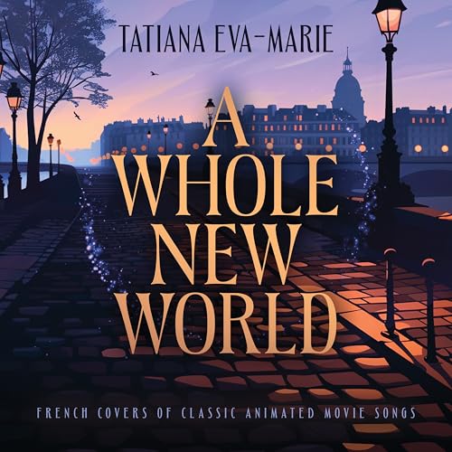 Tatiana Eva-Marie - A Whole New World: French Covers Of Classic Animated Movie Songs |-