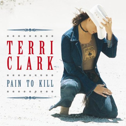 Terri Clark - Pain To Kill |-