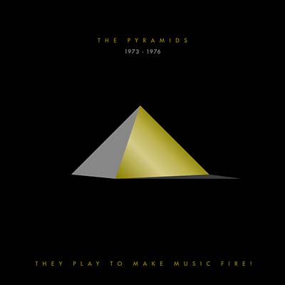 The Pyramids - They Play to Make Music Fire! The Pyramids 1973-1976 |-
