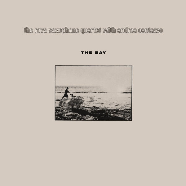 THE ROVA SAXOPHONE QUARTET WITH ANDREA CENTAZZO - The Bay |-