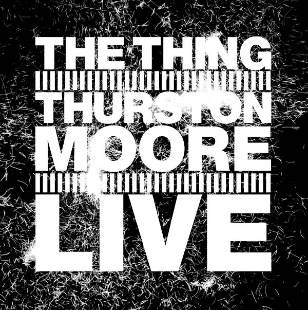 THE THING WITH THURSTON MOORE - Live |-