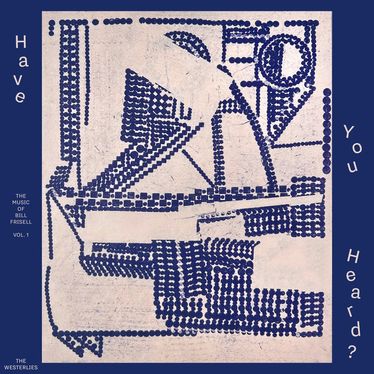 The Westerlies - Have You Heard? The Music Of Bill Frisell, Vol. 1 |-