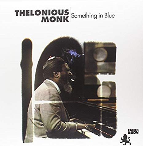 Thelonious Monk - Something In Blue |-