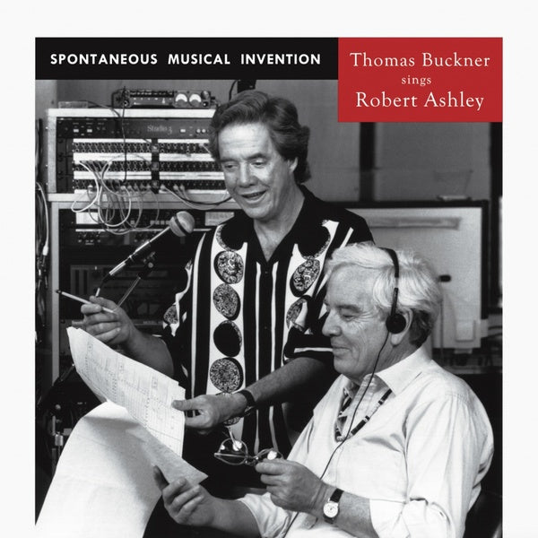 THOMAS BUCKNER SINGS ROBERT ASHLEY - Spontaneous Musical Invention |-