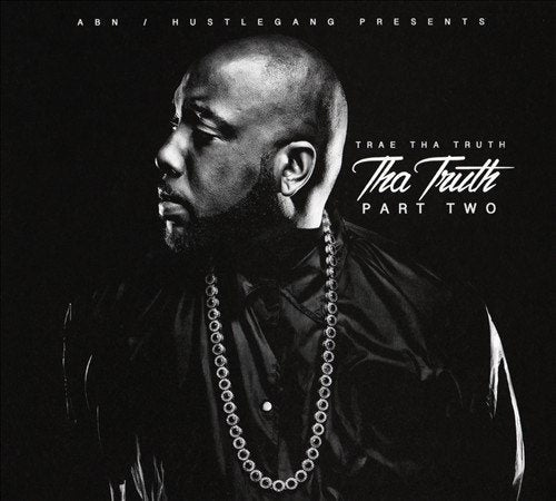 Trae Tha Truth - THA TRUTH PART TWO |-