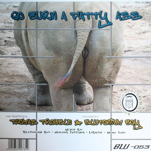Thomas Trouble - Go Burn A Fatty Ass | Very Good Plus (VG+) Near Mint (NM)--