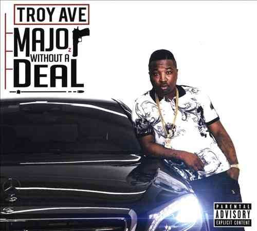 Troy Ave - MAJOR WITHOUT A DEAL |-