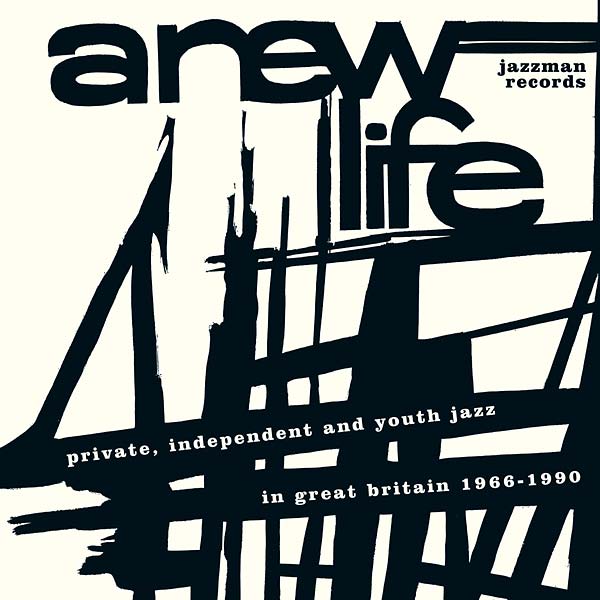 Va - A New Life: Private, Independent and Youth Jazz in Great Britain 1966-1990 |-