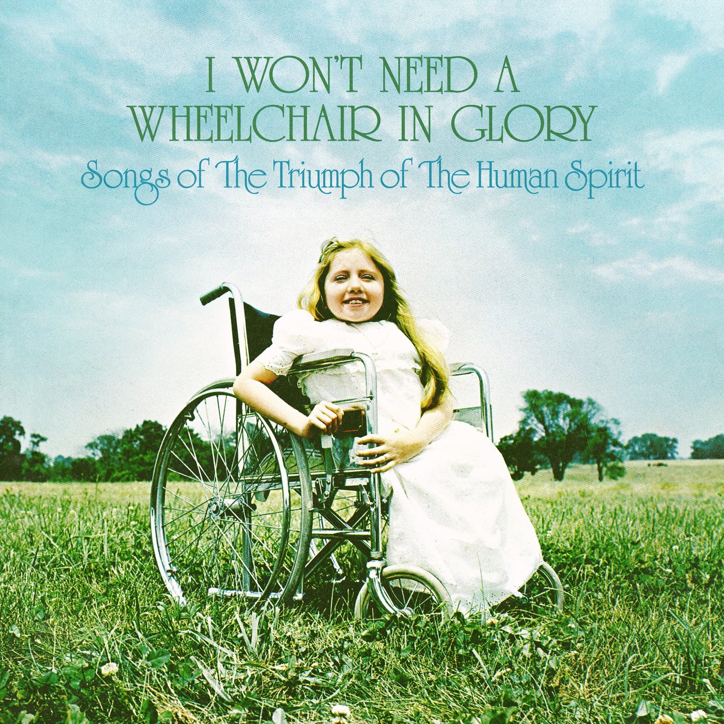 Various Artists - I Won'T Need A Wheelchair In Glory: Songs Of The Triumph Of The Human Spirit (1964-1984) |-