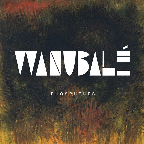 WANUBALE - Phosphenes |-
