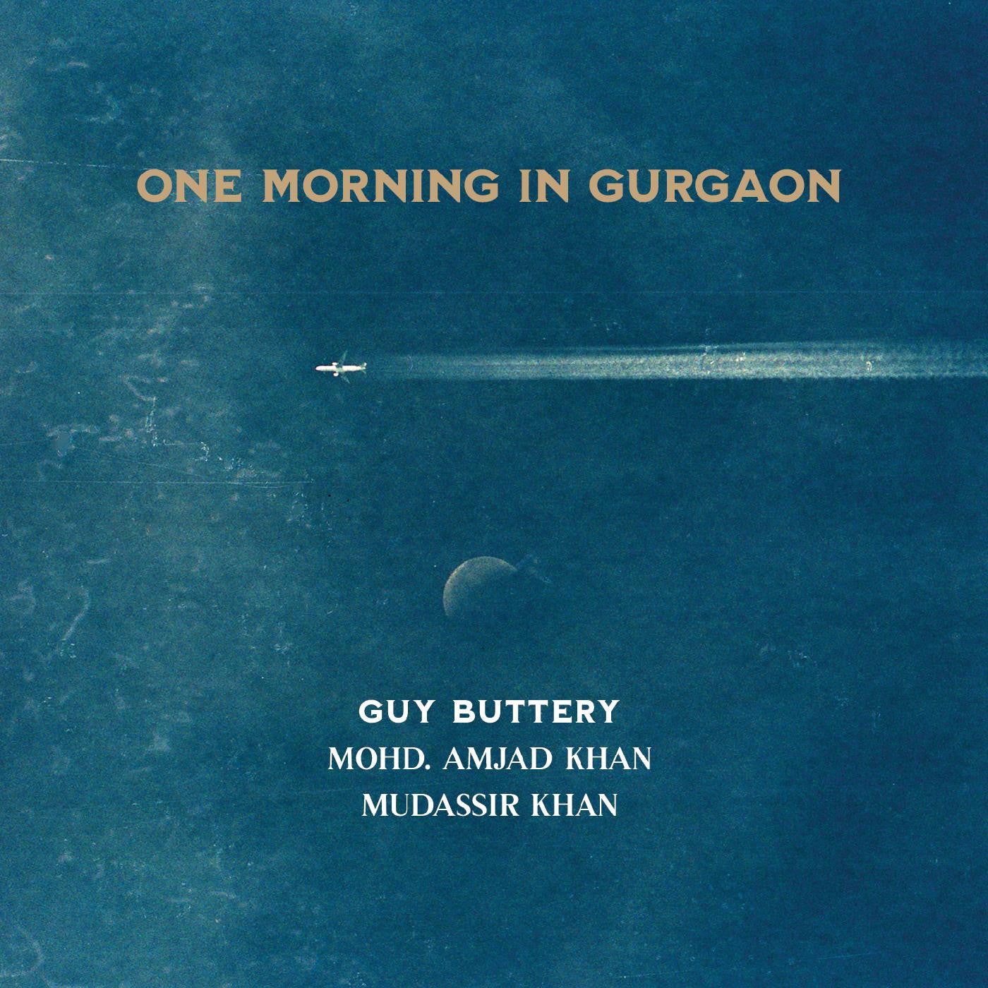 Guy Buttery, Mohd. Amjad Khan & Mudassir Khan - One Morning In Gurgaon (CD) |--