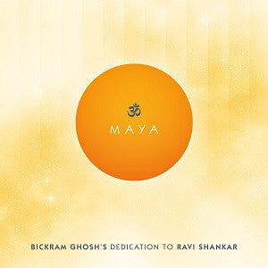 Ghosh, Bickram - Maya - Bickram Ghosh's Dedication To Ravi Shankar (CD) |--