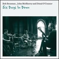 Brozman, Bob, John McSherry and Donal O'Connor - Six Days In Down (CD) | Mint (M) Mint (M)--