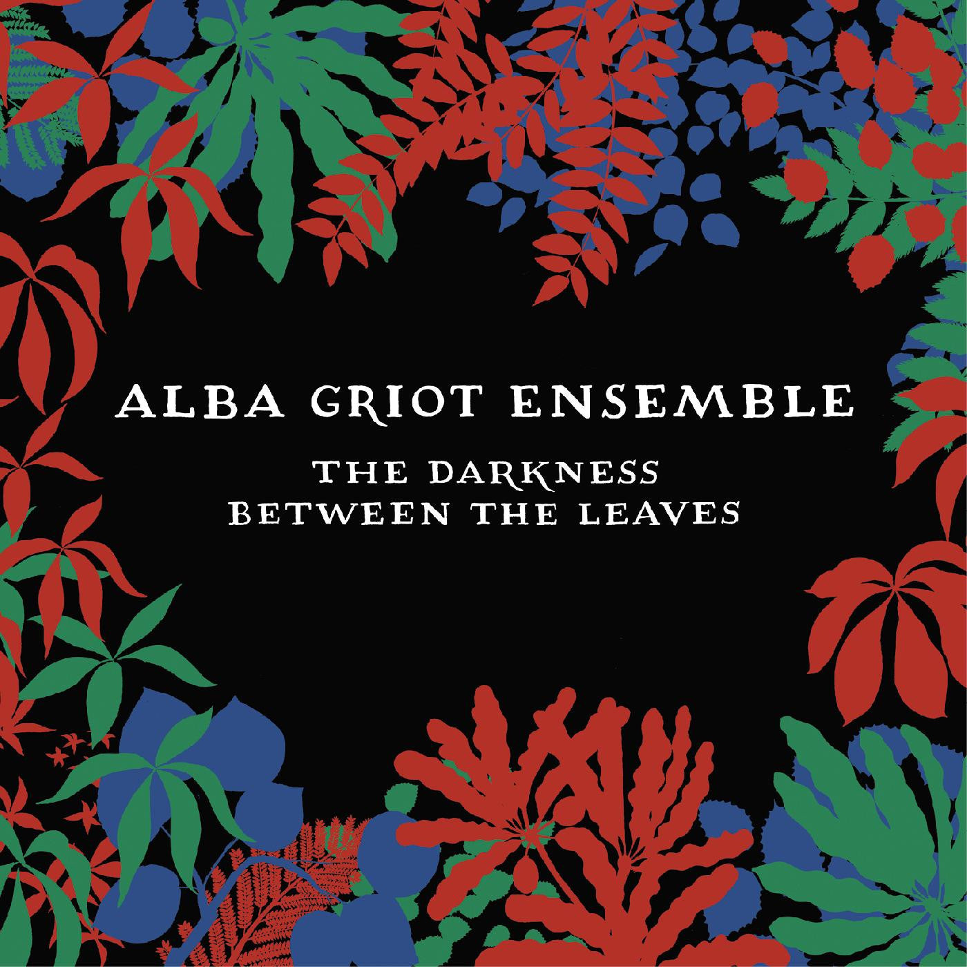 Alba Griot Ensemble - The Darkness Between The Leaves (CD) |--