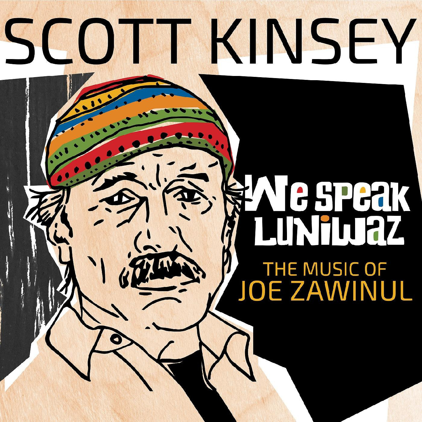 Kinsey, Scott - We Speak Luniwaz - The Music Of Joe Zawinul |--