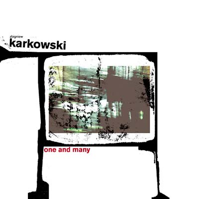 ZBIGNIEW KARKOWSKI - One and Many |-