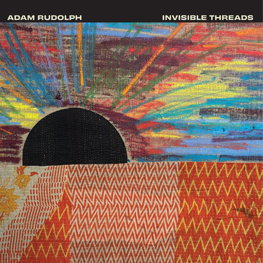 Adam Rudolph - Invisible Threads |--