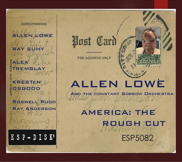 ALLEN LOWE AND THE CONSTANT SORROW ORCHESTRA - America: The Rough Cut |-