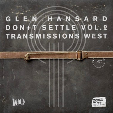 Glen Hansard - (PRESALE 6/26/26) Don't Settle (Vol. 2 - Transmissions West) (CD) | Mint (M) Mint (M)-