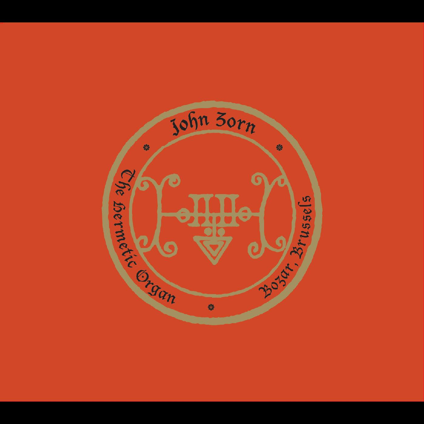 Zorn, John - The Hermetic Organ Vol. 10 - Bozar, Brussels (CD) |-