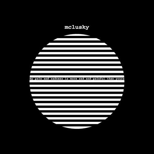 McLusky - (PRESALE 8/7/26) My Pain and Sadness Is More Sad and Painful Than Yours (180G VINYL LP TOO PURE 2026) | NEW Mint (M) Mint (M)-