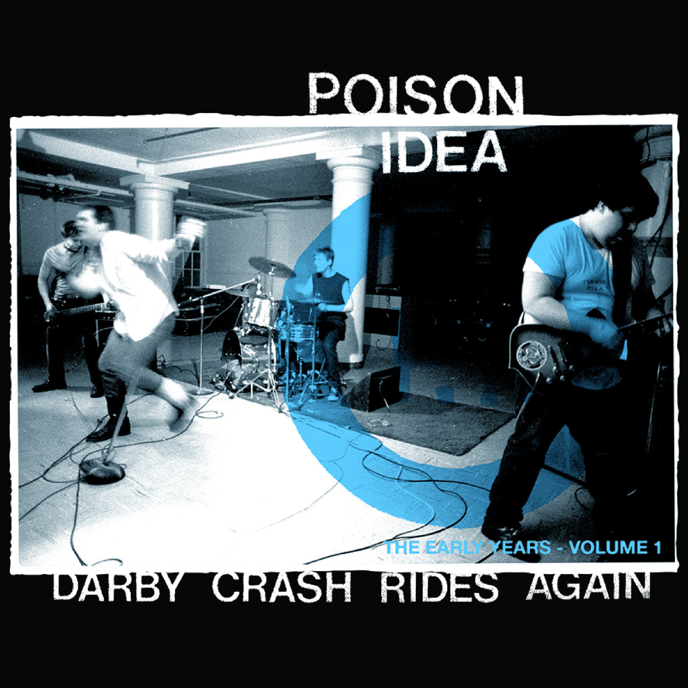 Poison Idea - Darby Crash Rides Again: The Early Years Vol. 1 |-
