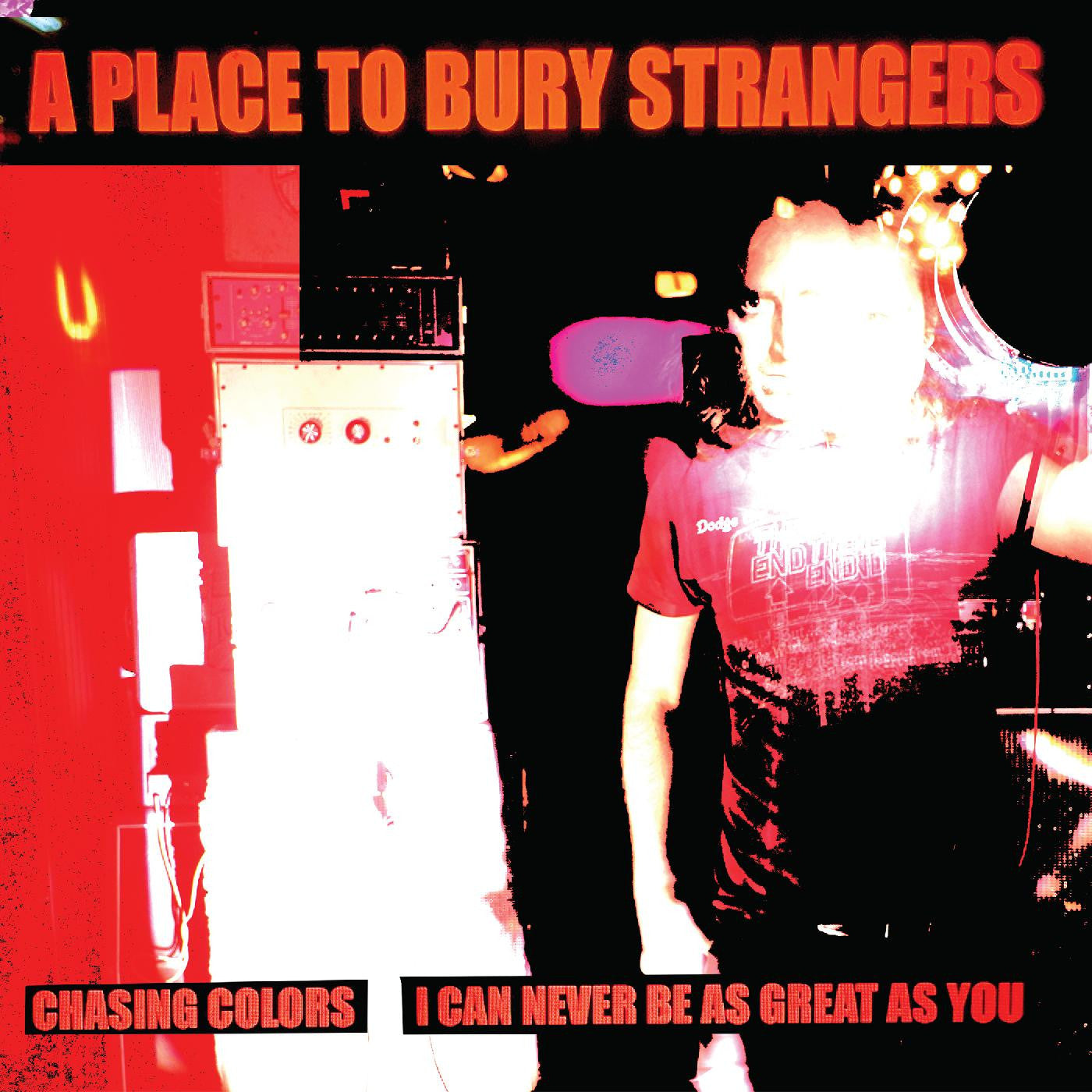 A Place To Bury Strangers - Chasing Colors/I Can Never Be As Great As You (WHITE VINYL) |-