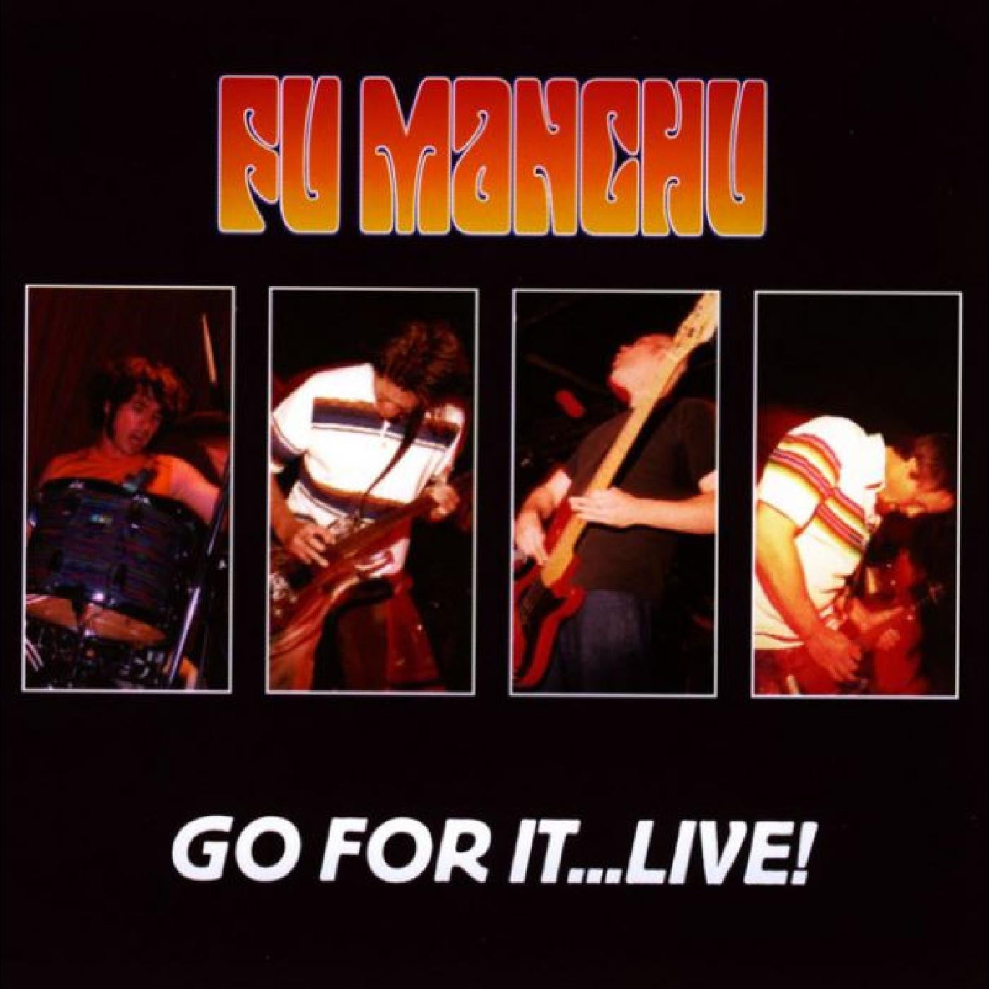 Fu Manchu - Go For It…Live! (CD) |-