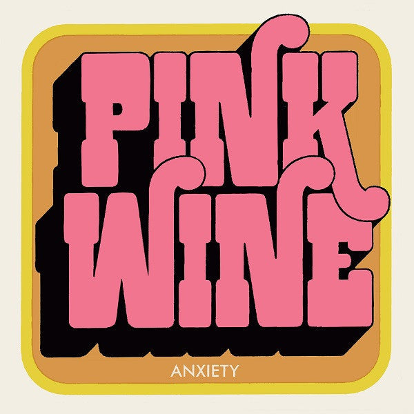 Pink Wine - Anxiety (Vinyl) |-