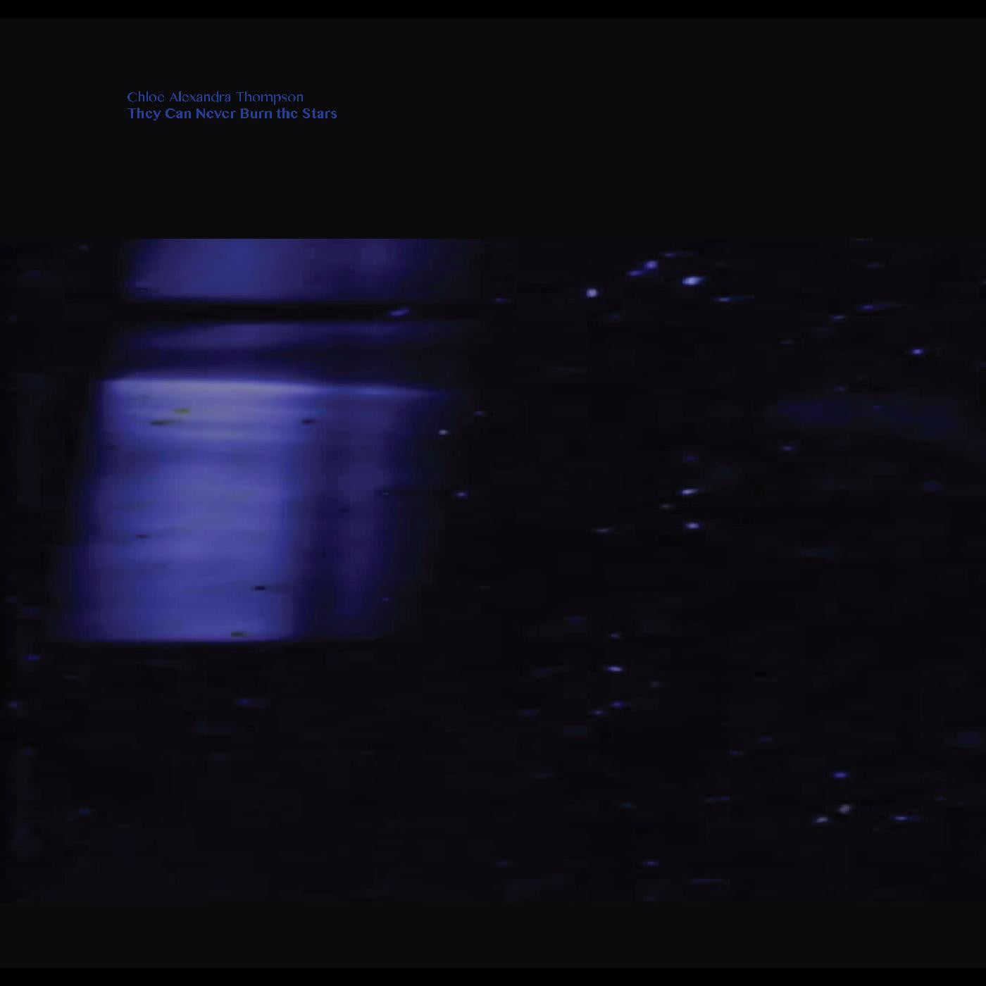 Thompson, Chloe Alexandra - They Will Never Burn The Stars |-