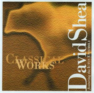 Shea, David - Classical Works (CD) |-