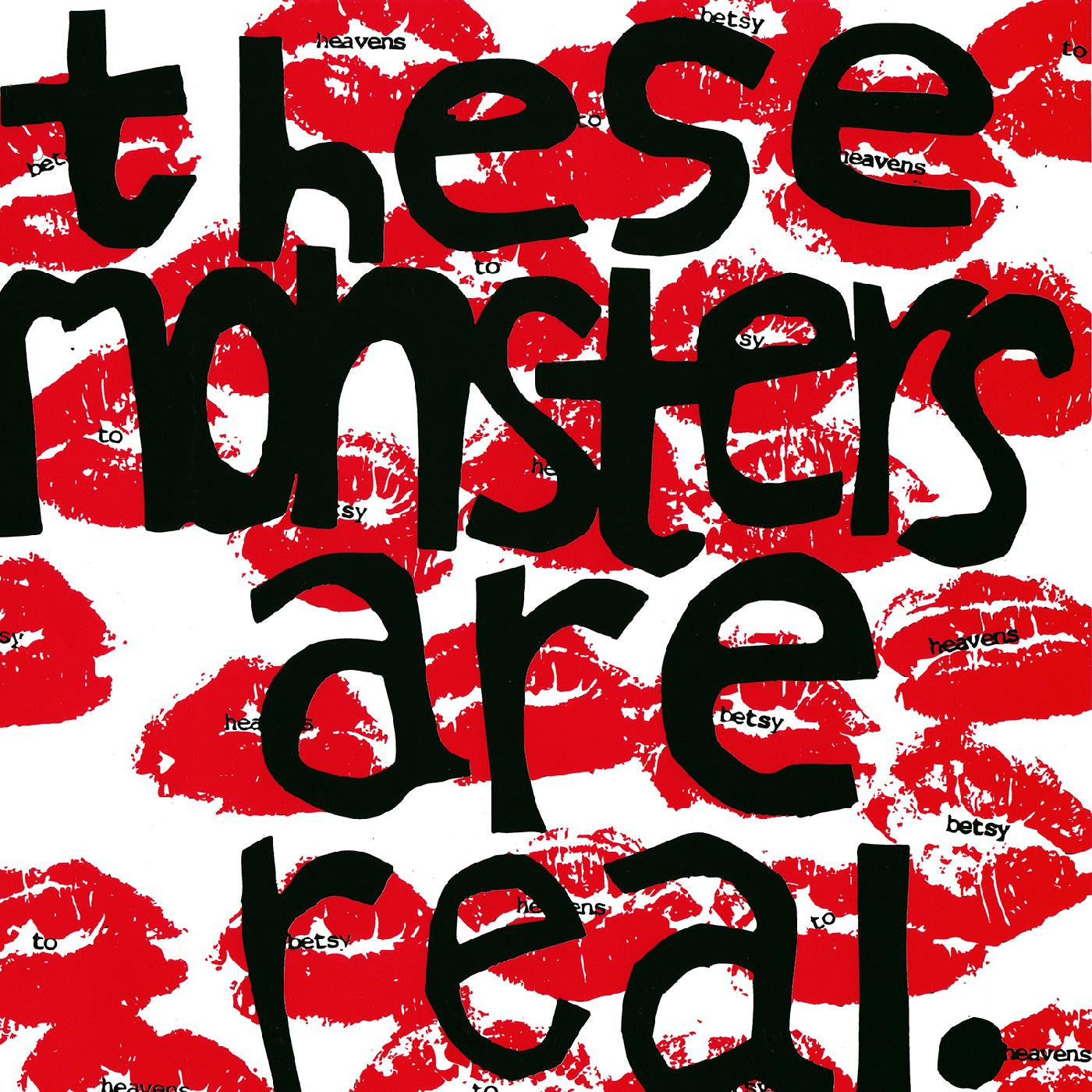 Heavens to Betsy - These Monsters Are Real |-